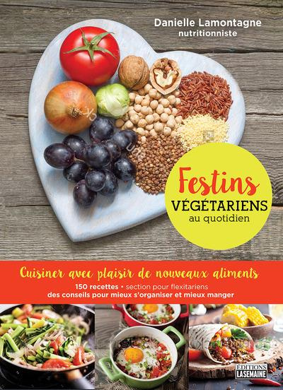 Emprunter Festins végétariens au quotidien. Cuisiner avec plaisir de nouveaux aliments livre