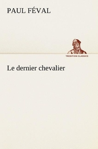 Emprunter Le dernier chevalier. Le dernier chevalier livre