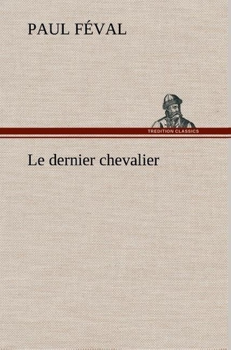 Emprunter Le dernier chevalier. Le dernier chevalier livre