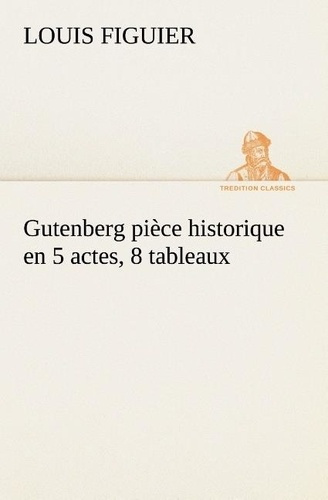 Emprunter Gutenberg pièce historique en 5 actes, 8 tableaux livre