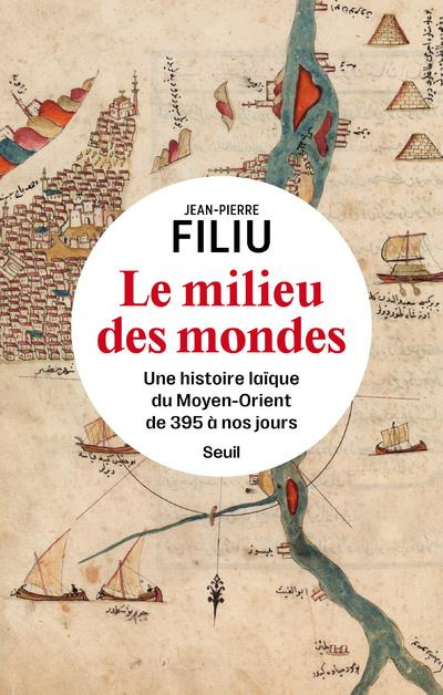 Emprunter Le Milieu des mondes. Une histoire laïque du Moyen-Orient de 395 à nos jours livre