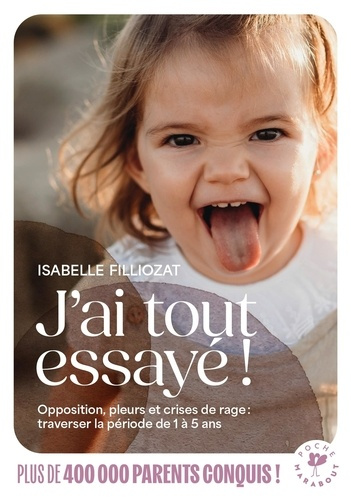 Emprunter J'ai tout essayé ! Opposition, pleurs et crises de rage : traverser la période de 1 à 5 ans livre