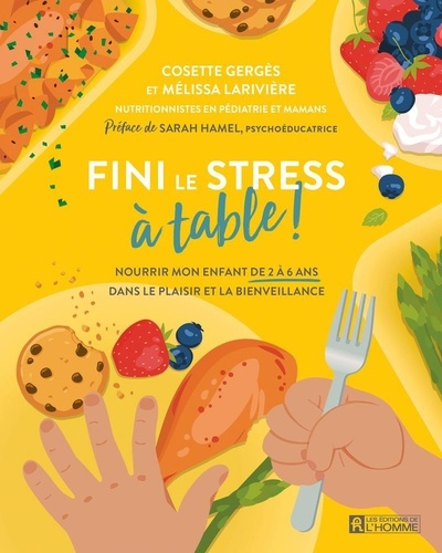 Emprunter Fini le stress à table ! Nourrir mon enfant de 2 à 6 ans dans le plaisir et la bienveillance livre
