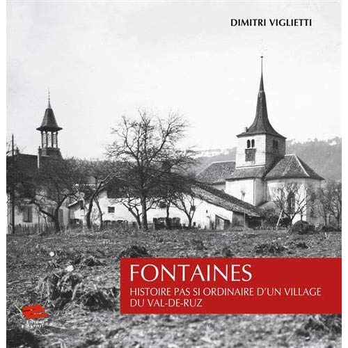Emprunter Fontaines. Histoire pas si ordinaire d'un village du Val-de-Ruz livre