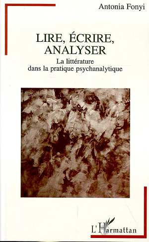 Emprunter Lire, écrire, analyser. La littérature dans la pratique psychanalytique livre