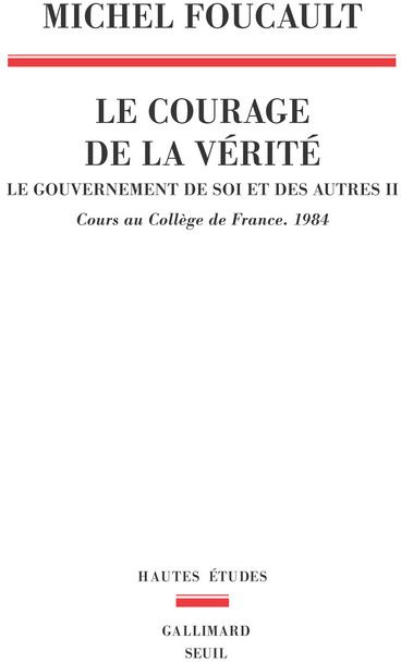 Emprunter Le gouvernement de soi et des autres. Tome 2, Le courage de la vérité - Cours au Collège de France ( livre
