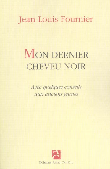 Emprunter Mon dernier cheveu noir. Avec quelques conseils aux anciens jeunes livre