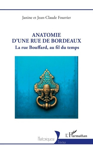 Emprunter Anatomie d’une rue de Bordeaux. La rue Bouffard, au fil du temps livre