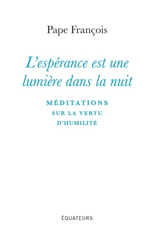 Emprunter L'espérance est une lumière dans la nuit. Méditations sur la vertu d'humilité livre