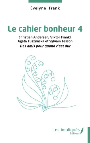 Emprunter Le cahier bonheur. Tome 4, Christian Andersen, Viktor Frankl Agata Tuszynska et Sylvain Tesson, des livre