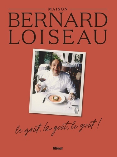 Emprunter Maison Bernard Loiseau. Le goût, le goût, le goût ! livre