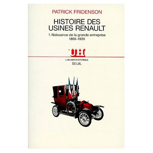 Emprunter HISTOIRE DES USINES RENAULT. Tome 1, naissance de la grande entreprise 1898-1939 livre