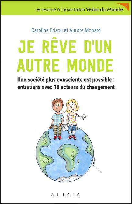 Emprunter Je rêve d'un autre monde. Une société plus consciente est possible : entretiens avec 18 acteurs du c livre