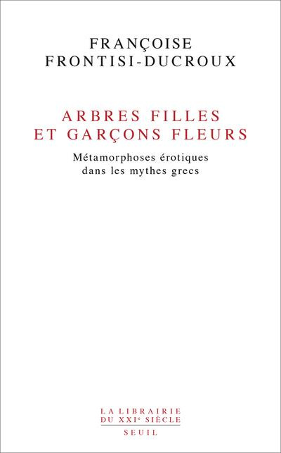Emprunter Arbres filles et garçons fleurs. Métamorphoses érotiques dans les mythes grecs livre