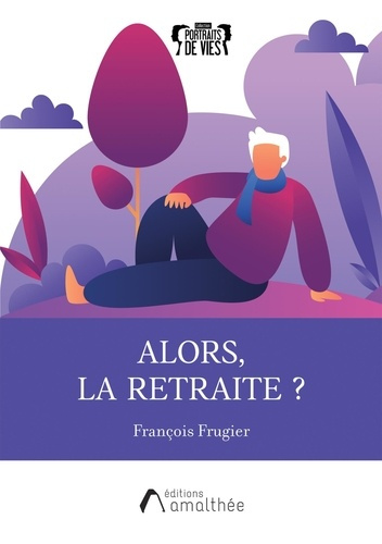 Emprunter Alors, la retraite ? livre