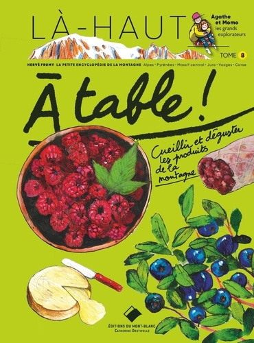 Emprunter A table ! Tome 1, Cueillir et déguster les produits de la montagne livre