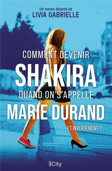 Emprunter Comment devenir Shakira quand on s'appelle Marie Durand (et inversement ?) livre