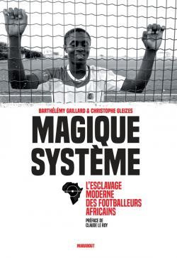 Emprunter Magique système. L'esclavage moderne des footballeurs africains livre