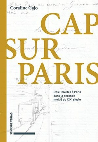 Emprunter Cap sur Paris. Des Helvètes à Paris dans la seconde moitié du XIXe siècle livre