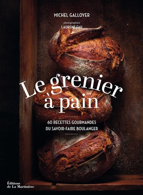 Emprunter Le Grenier à Pain. 60 recettes du savoir-faire boulanger livre