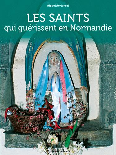 Emprunter Les saints qui guérissent en Normandie livre