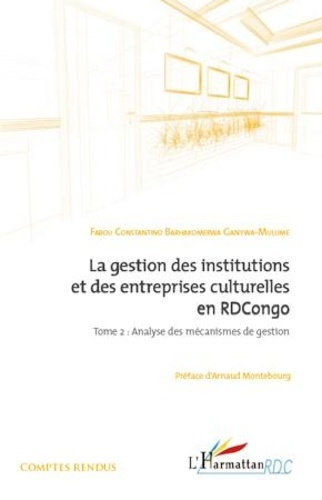Emprunter La gestion des institutions et des entreprises culturelles en RDCongo (Tome 2). Analyse des mécanism livre