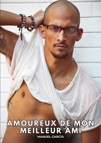 Emprunter Amoureux de mon meilleur ami. Histoires Érotiques Gay de Sexe Explicite livre