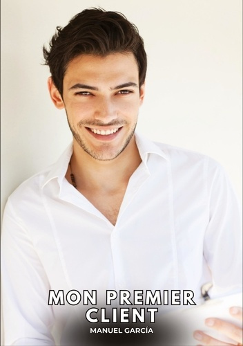 Emprunter Mon Premier Client. Histoires Érotiques Gay de Sexe Explicite livre