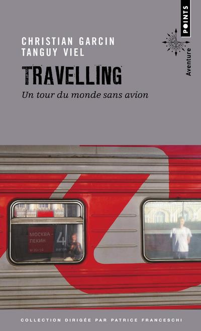 Emprunter Travelling. Un tour du monde sans avion livre