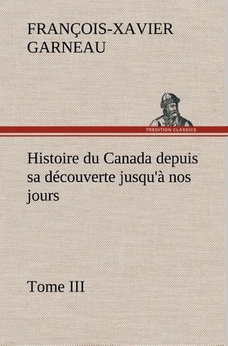 Emprunter Histoire du Canada depuis sa découverte jusqu'à nos jours. Tome III livre