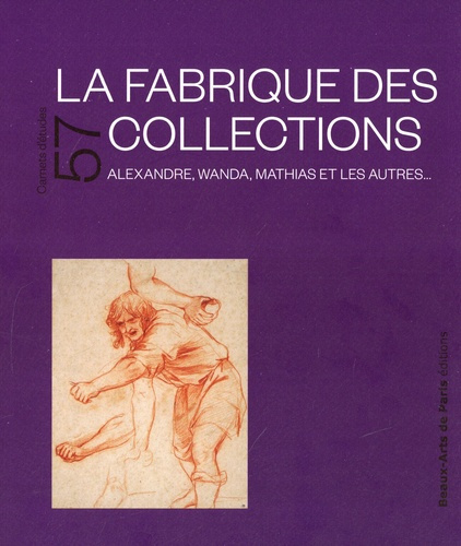 Emprunter La fabrique des collections. Alexandre, Wanda, Mathias et les autres... livre
