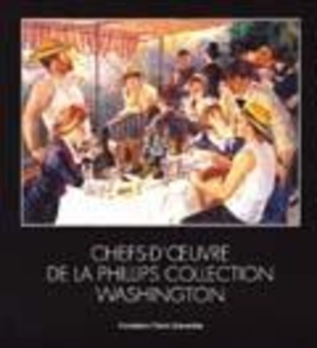 Emprunter Chefs-d'oeuvre de la Phillips Collection Washington. Du 27 mai 2004 au 27 septembre 2004 livre