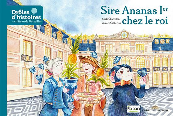 Emprunter Drôles d'histoires au château de Versailles : Sire Ananas Ier chez le roi livre
