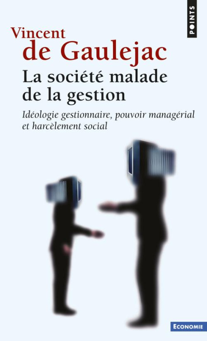 Emprunter La societé malade de la gestion. Idéologie gestionnaire, pouvoir managérial et harcèlement social livre