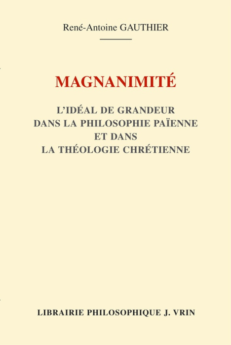 Emprunter MAGNANIMITE L'IDEAL DE GRANDEUR DANS LA PHILOSOPHIE PAIENNE ET DANS LA THEOLOGIE CHRETIENNE livre