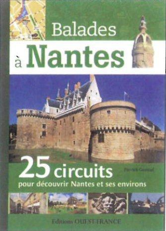 Emprunter Balades à Nantes. 24 circuits pour découvrir Nantes et ses environs livre