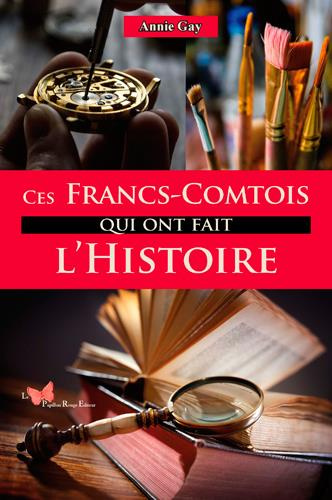Emprunter Ces Francs-Comtois qui ont fait l'histoire livre