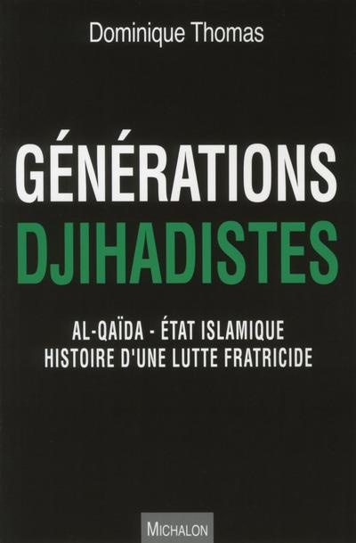 Emprunter Générations djihadistes. Al-Qaïda - Etat islamique histoire d'une lutte fratricide livre