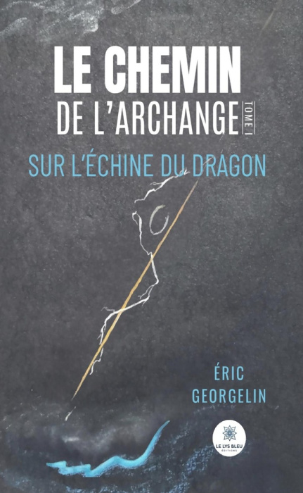 Emprunter Le chemin de l'archange. Tome I : Sur l'échine du dragon livre