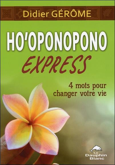 Emprunter Ho'oponopono express. 4 mots pour changer votre vie livre