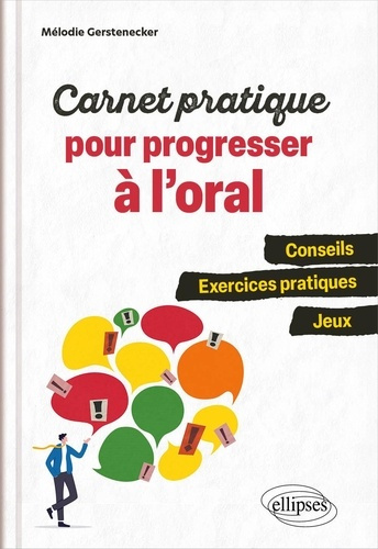 Emprunter Carnet pratique pour progresser à l'oral. Conseils, exercices pratiques, jeux livre