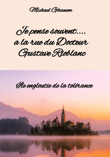 Emprunter Je pense souvent... à la rue du Docteur Gustave Rioblanc. Île engloutie de la tolérance livre