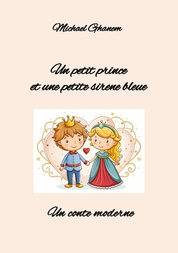 Emprunter Un petit prince et une petite sirène bleue. Un conte moderne livre