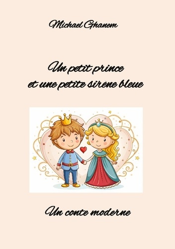 Emprunter Un petit prince et une petite sirène bleue. Un conte moderne livre
