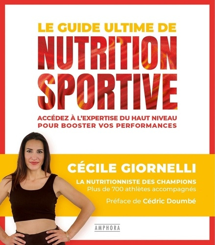 Emprunter Le guide ultime de la nutrition sportive. Accédez à l'expertise du haut niveau pour booster vos perf livre