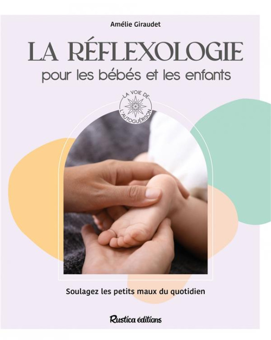 Emprunter La réflexologie pour les bébés et les enfants. Soulagez les petits maux du quotidien livre