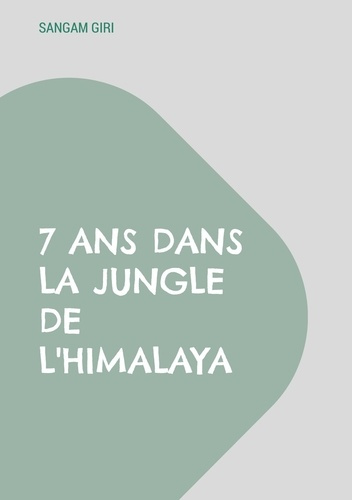 Emprunter 7 ans dans jungle de himalaya livre