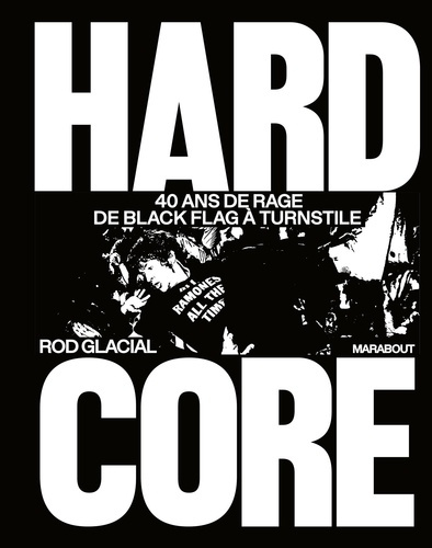 Emprunter Hardcore. 40 ans de rage de Black Flag à Turnstile livre