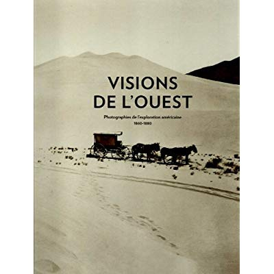 Emprunter Visions de l'Ouest. Photographies de l'exploration américaine 1860-1880 livre