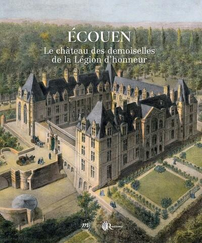 Emprunter Ecouen. Le château des demoiselles de la Légion d'honneur livre